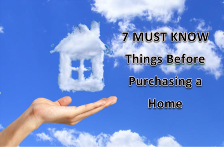 7 MUST KNOW Things Before Purchasing a Home